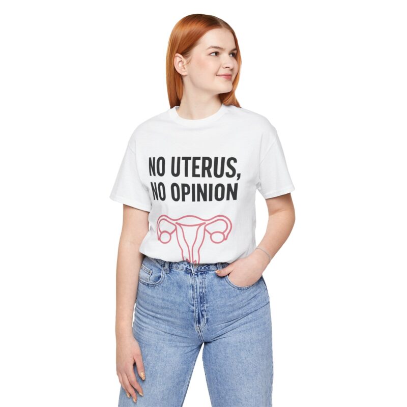 No Uterus, No Opinion Feminist T-Shirt – Pro-Choice Statement Tee for Women & Allies