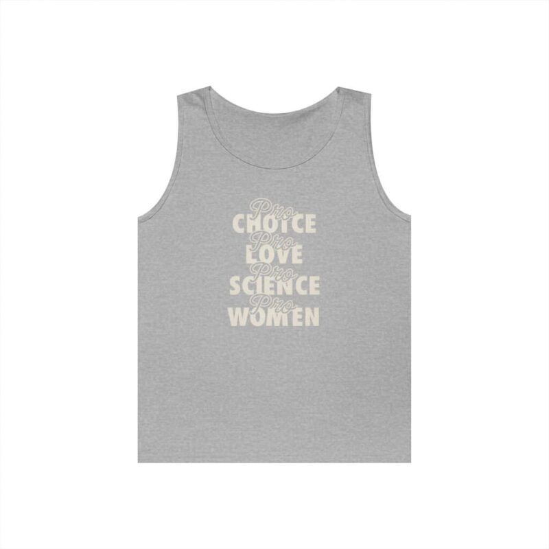 Black - Wear your values proudly with this “Pro Choice, Pro Love, Pro Science, Pro Women” tank top – a powerful reminder that supporting