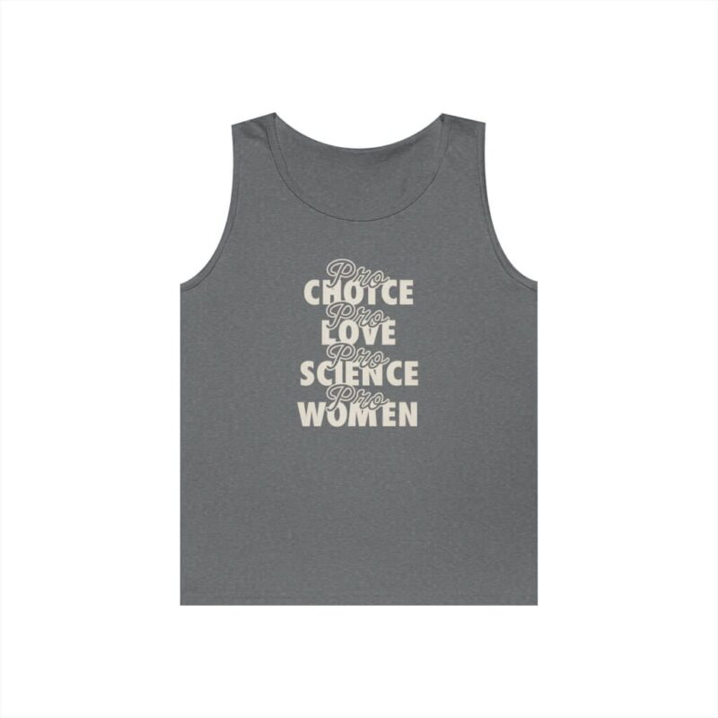 Black - Wear your values proudly with this “Pro Choice, Pro Love, Pro Science, Pro Women” tank top – a powerful reminder that supporting