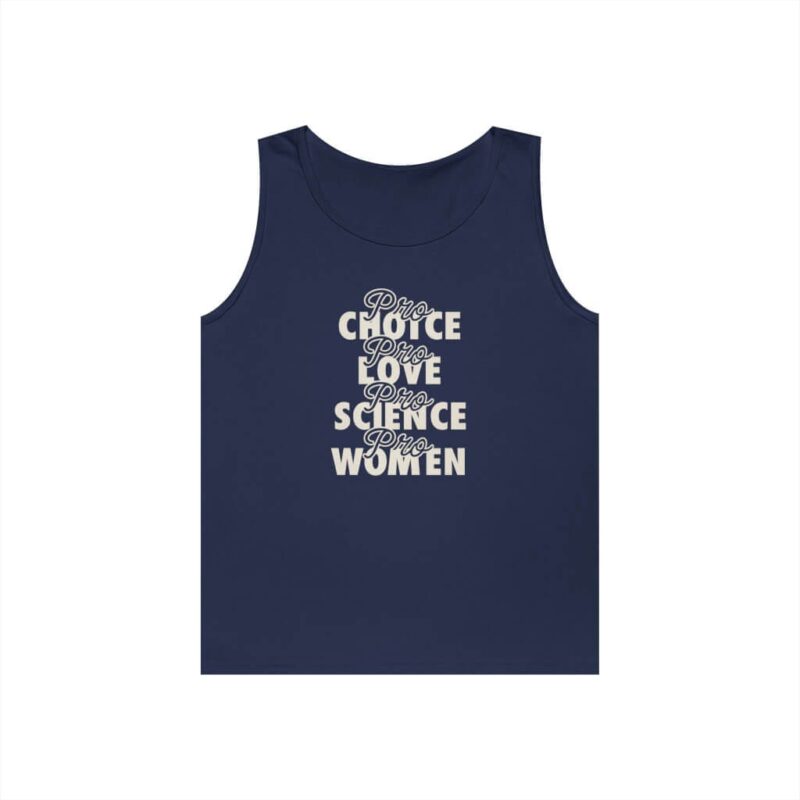 Black - Wear your values proudly with this “Pro Choice, Pro Love, Pro Science, Pro Women” tank top – a powerful reminder that supporting