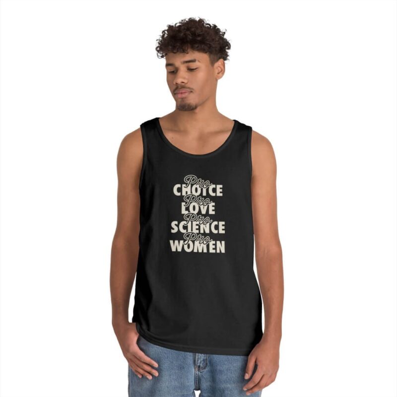 Black - Wear your values proudly with this “Pro Choice, Pro Love, Pro Science, Pro Women” tank top – a powerful reminder that supporting