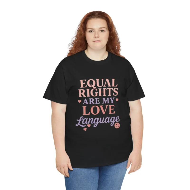 Equal Rights Are My Love Language T-Shirt – Feminist LGBTQ+ Equality Statement Tee (2)