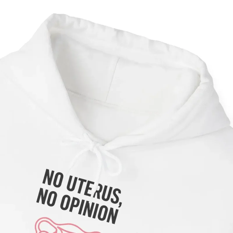 No Uterus No Opinion Hoodie – Bold Feminist Women’s Rights Equality Pullover (6)