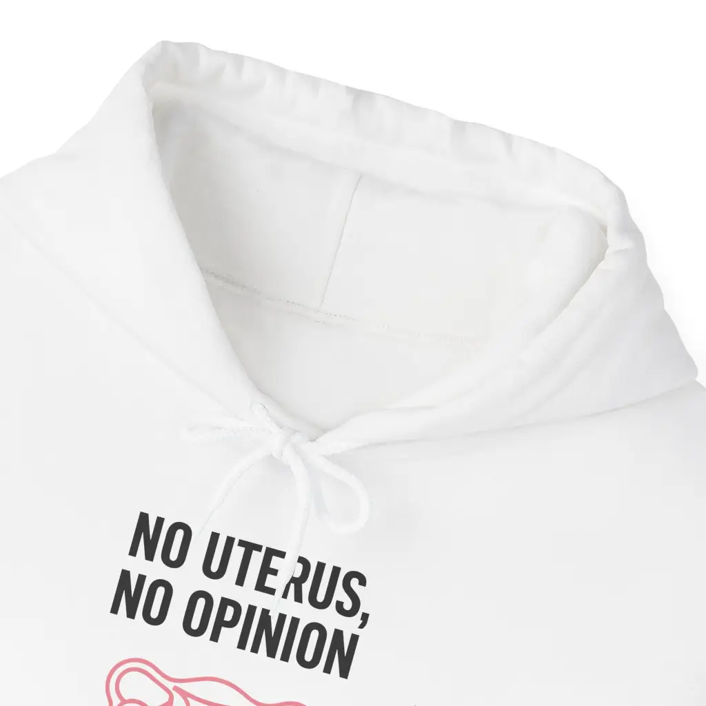 No Uterus No Opinion Hoodie – Bold Feminist Women’s Rights Equality Pullover (6)