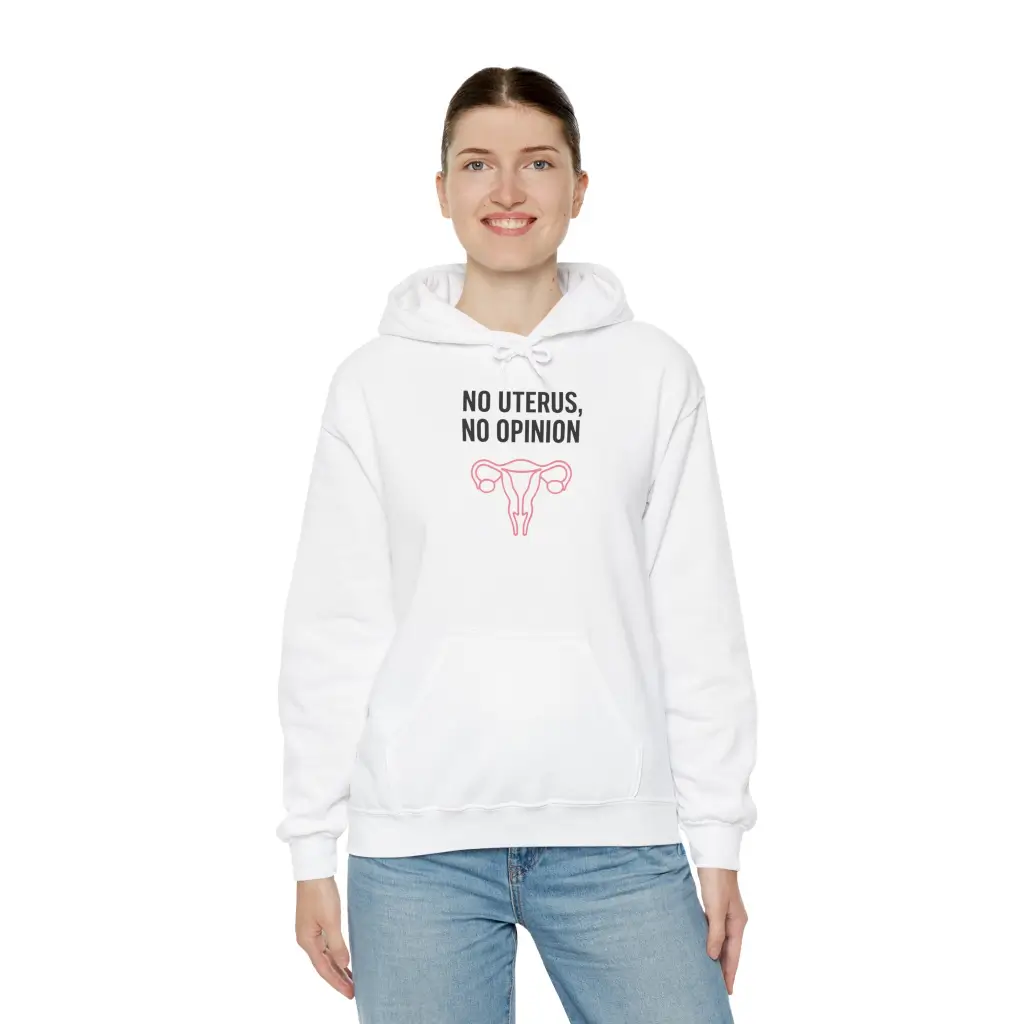 No Uterus No Opinion Hoodie – Bold Feminist Women’s Rights Equality Pullover (6)