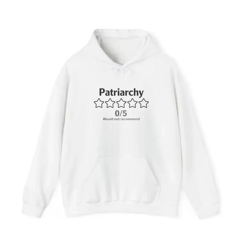 Patriarchy 05 Would Not Recommend Hoodie – Funny Bold Feminist Statement Pullover