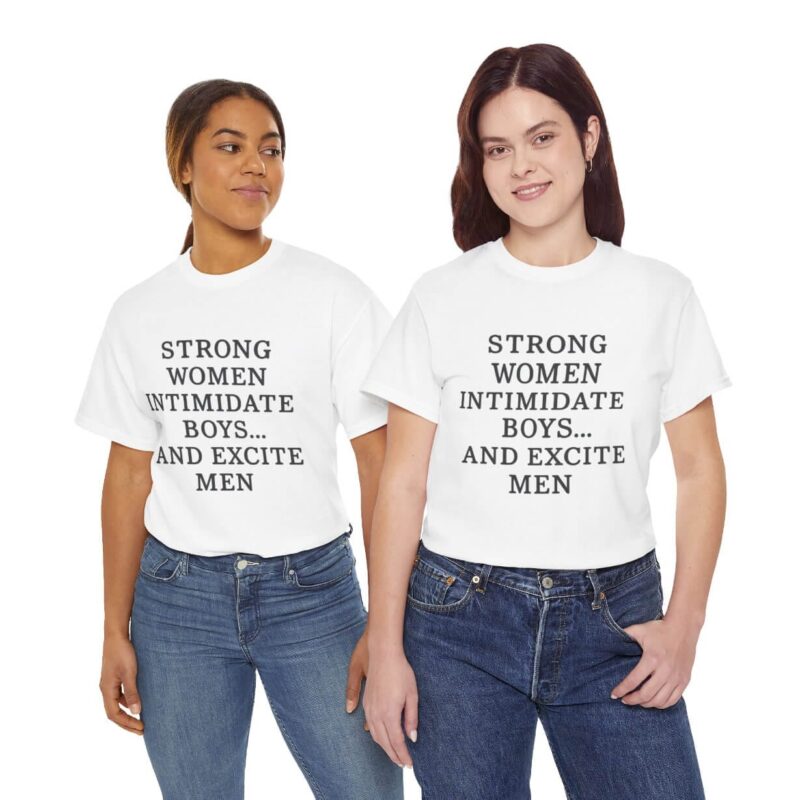 Strong Women Intimidate Boys T-Shirt – Feminist Empowerment Tee for Confident Women