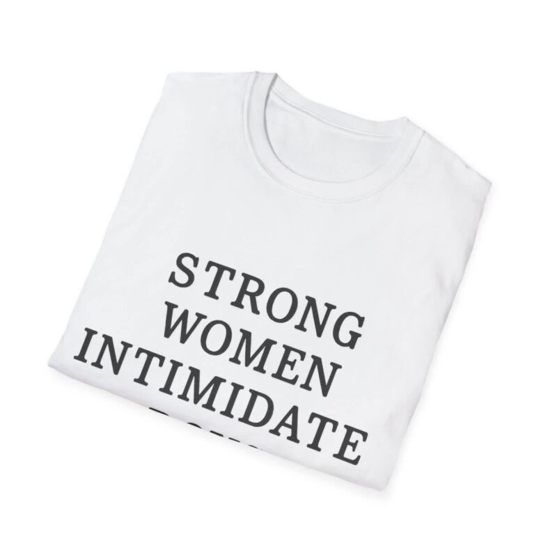 Strong Women Intimidate Boys T-Shirt – Feminist Empowerment Tee for Confident Women