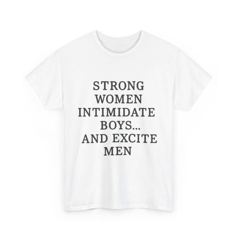 Strong Women Intimidate Boys T-Shirt – Feminist Empowerment Tee for Confident Women (3)
