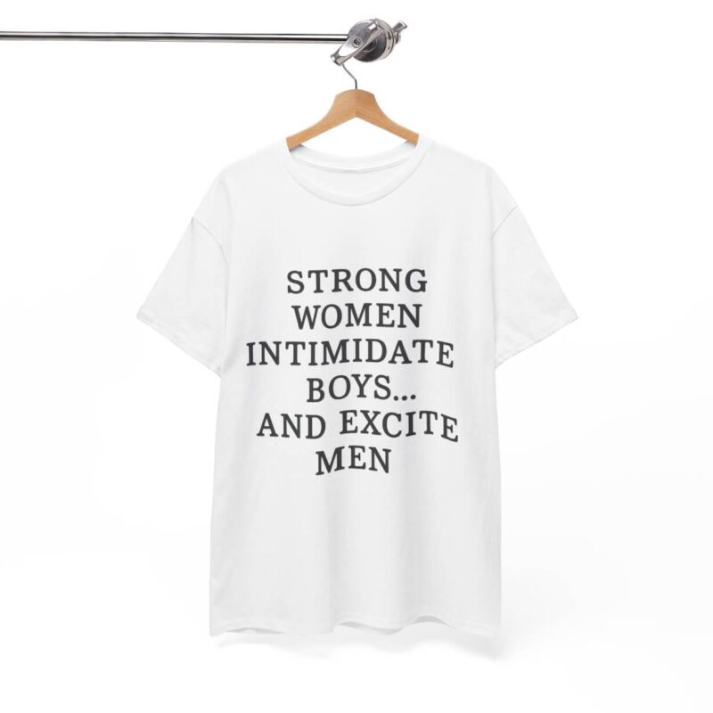 Strong Women Intimidate Boys T-Shirt – Feminist Empowerment Tee for Confident Women