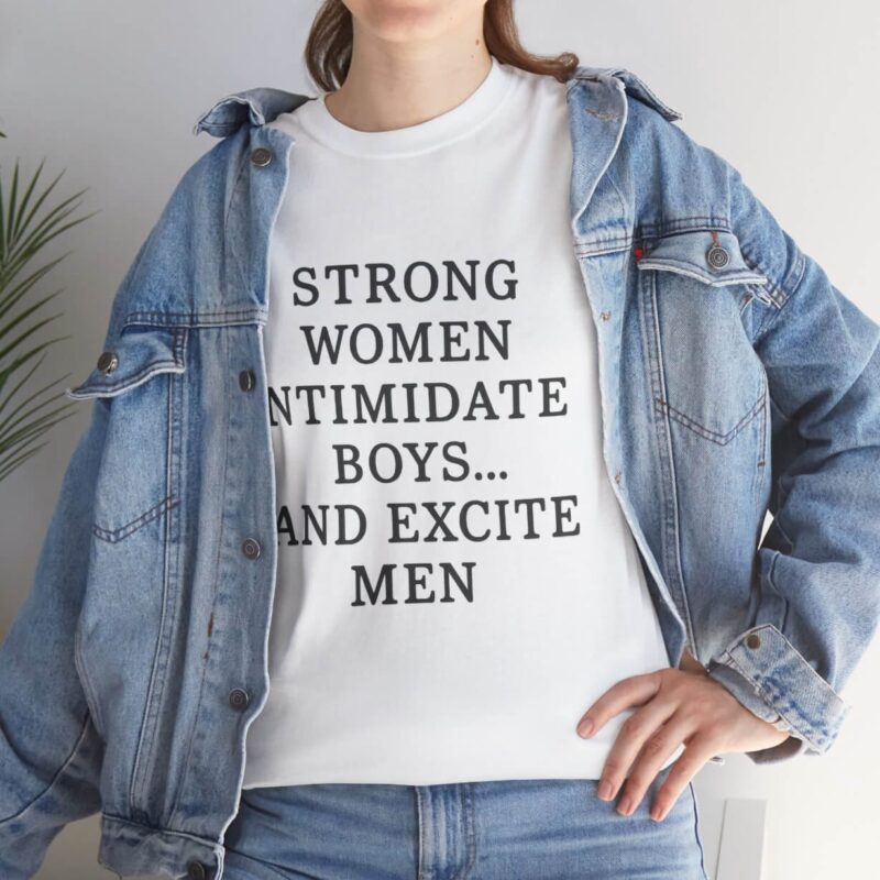 Strong Women Intimidate Boys T-Shirt – Feminist Empowerment Tee for Confident Women