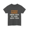 Strong Women Know Them Be Them Raise Them T-Shirt – Empowering Feminist Equality Tee