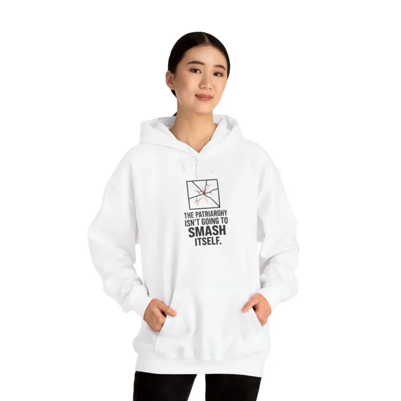 The Patriarchy Isn’t Going to Smash Itself Hoodie – Bold Feminist Statement Pullover