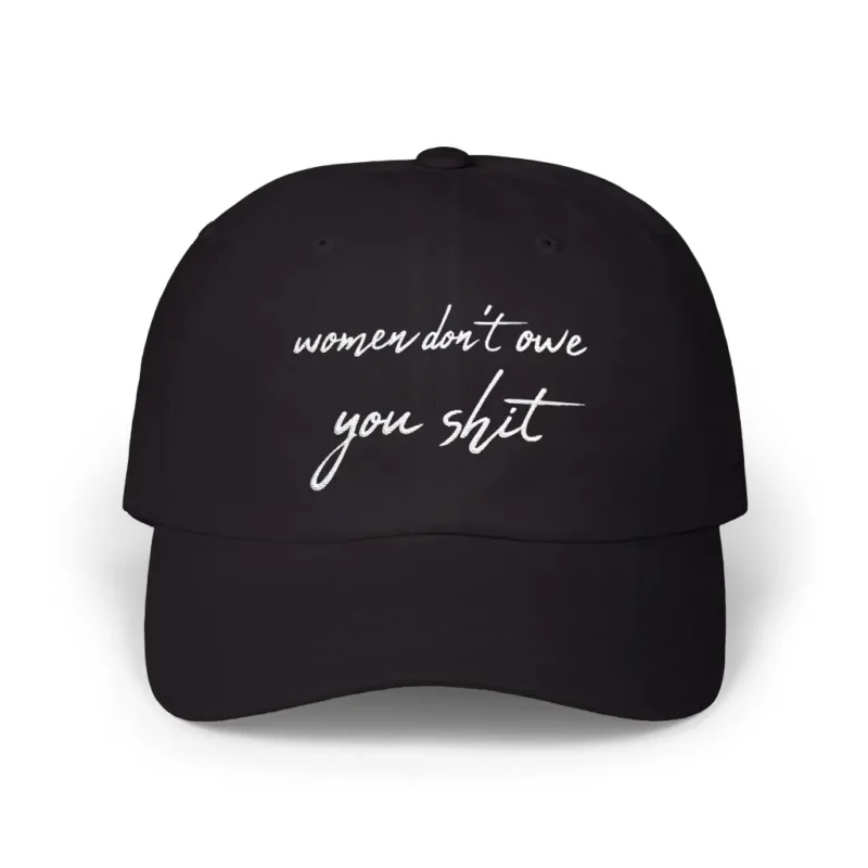 Women Don’t Owe You Anything Hat – Bold Feminist Embroidered Black Baseball Cap