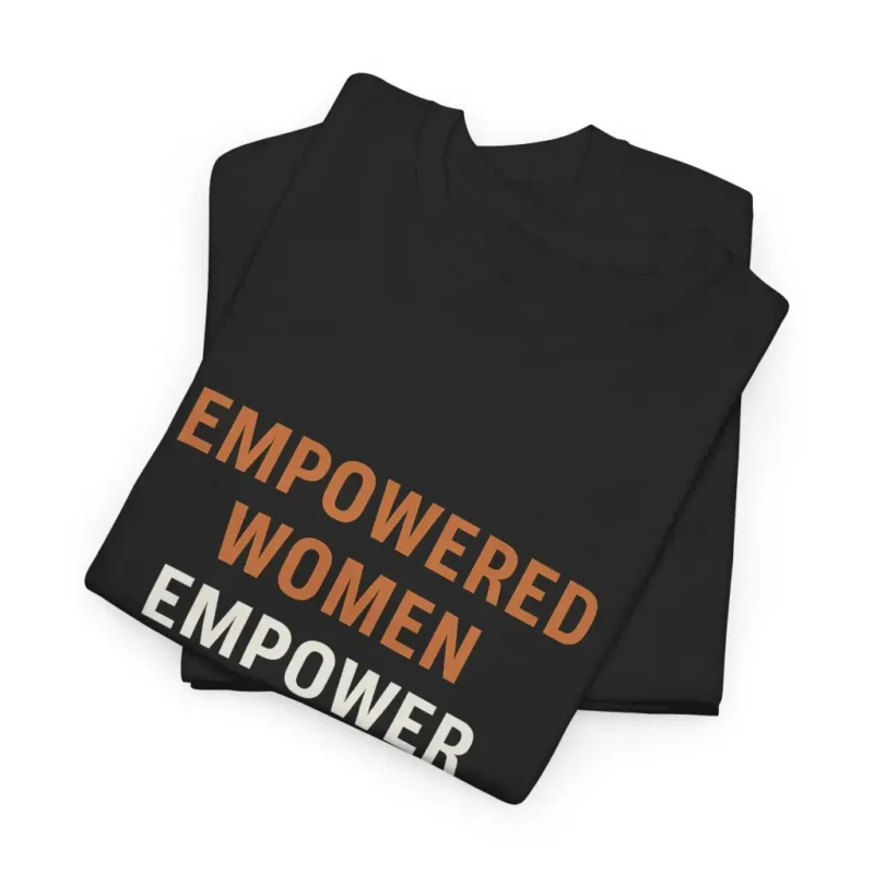Empowered Women Empower Women T-Shirt – Feminist Equality Activist Graphic Tee