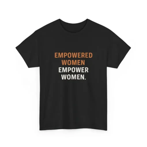 Empowered Women Empower Women T-Shirt – Feminist Equality Activist Graphic Tee
