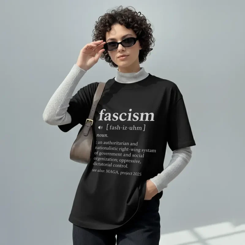 Fascism Definition Tee – Anti-Fascist Political Statement T-Shirt
