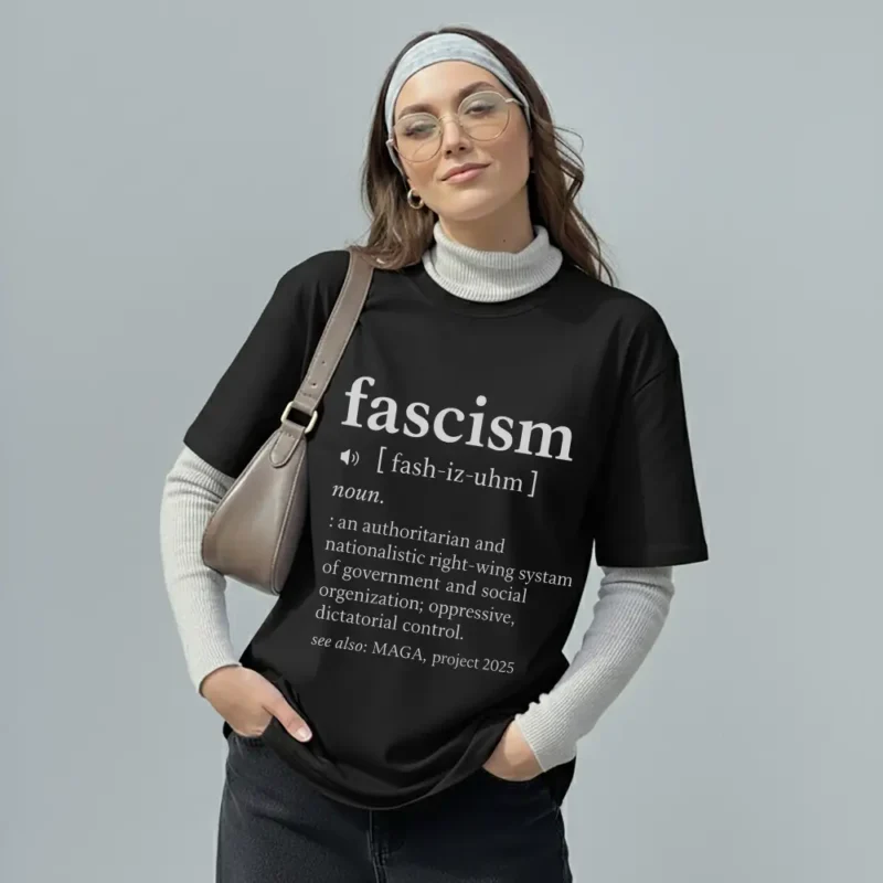 Fascism Definition Tee – Anti-Fascist Political Statement T-Shirt