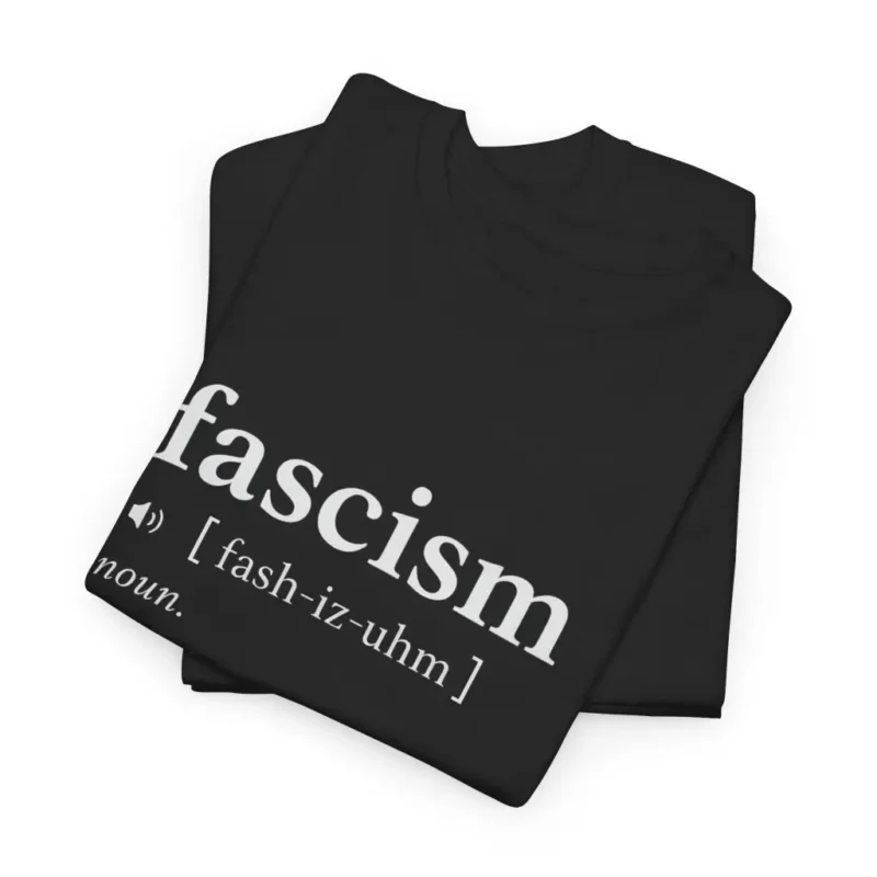 Fascism Definition Tee – Anti-Fascist Political Statement T-Shirt