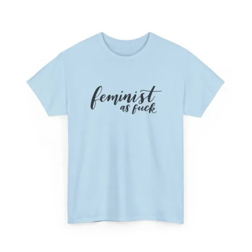 Feminist AF T-Shirt – Bold Empowerment Graphic Tee for Women’s Rights
