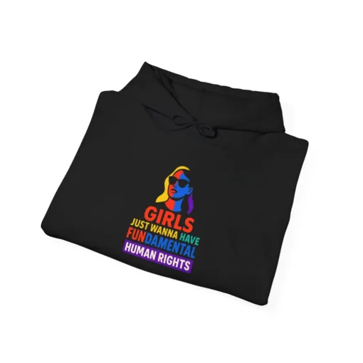 Girls Just Wanna Have Fundamental Human Rights Hoodie – Feminist Equality Statement Pullover