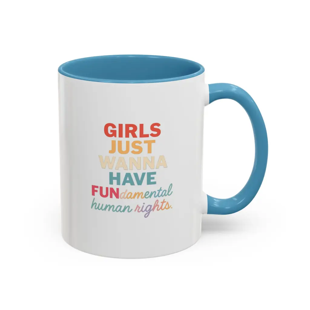 Girls Just Wanna Have Human Rights Mug – Feminist Equality Coffee Cup Gift