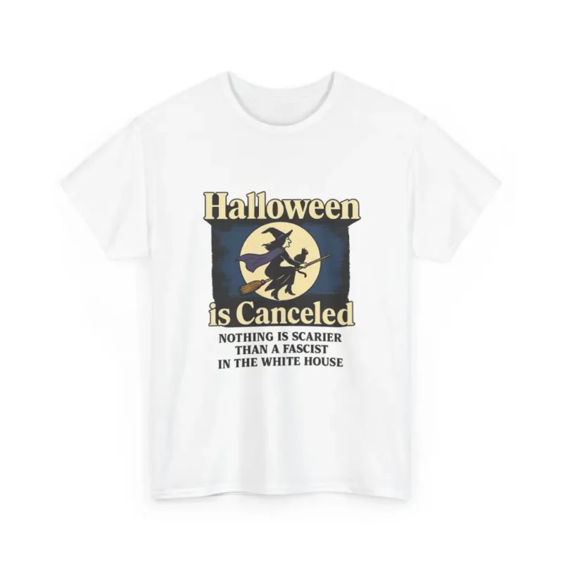 Halloween Is Canceled Activist T-Shirt – Anti-Fascism Political Statement Tee