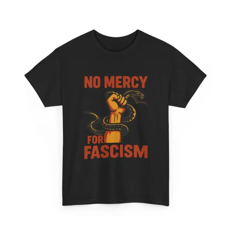 No Mercy for Fascism T-Shirt – Anti-Fascist Political Activism Graphic Tee