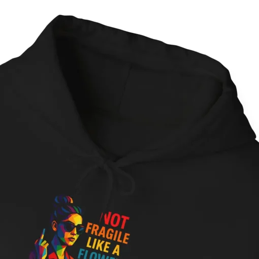 Not Fragile Like a Flower Hoodie – Feminist Empowerment Activist Pullover
