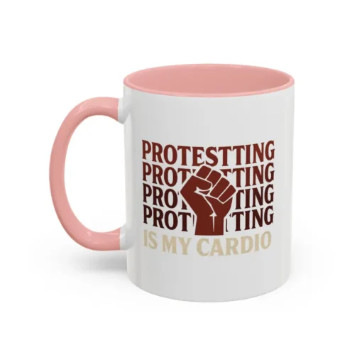 Protesting Is My Cardio Mug – Feminist Activist Empowerment Coffee Cup