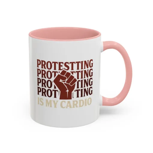 Protesting Is My Cardio Mug – Feminist Activist Empowerment Coffee Cup