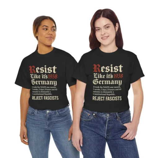 Resist Like It’s 1938 Germany T-Shirt – Anti-Fascist Political Activism Graphic Tee