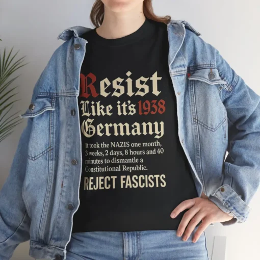 Resist Like It’s 1938 Germany T-Shirt – Anti-Fascist Political Activism Graphic Tee