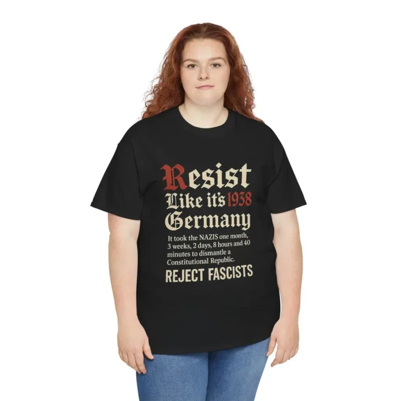 Resist Like It’s 1938 Germany T-Shirt – Anti-Fascist Political Activism Graphic Tee