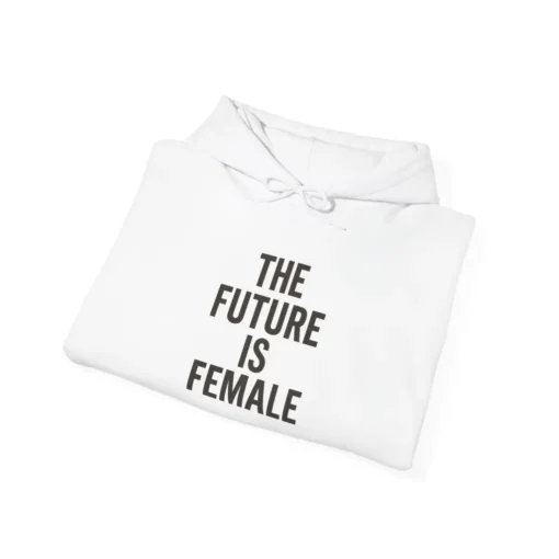 The Future Is Female Hoodie – Bold Feminist Equality Women’s Rights Pullover