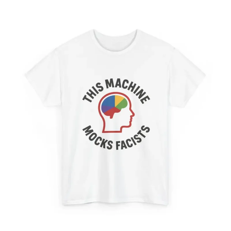 This Machine Mocks Fascists T-Shirt – Political Protest Facists Graphic Tee