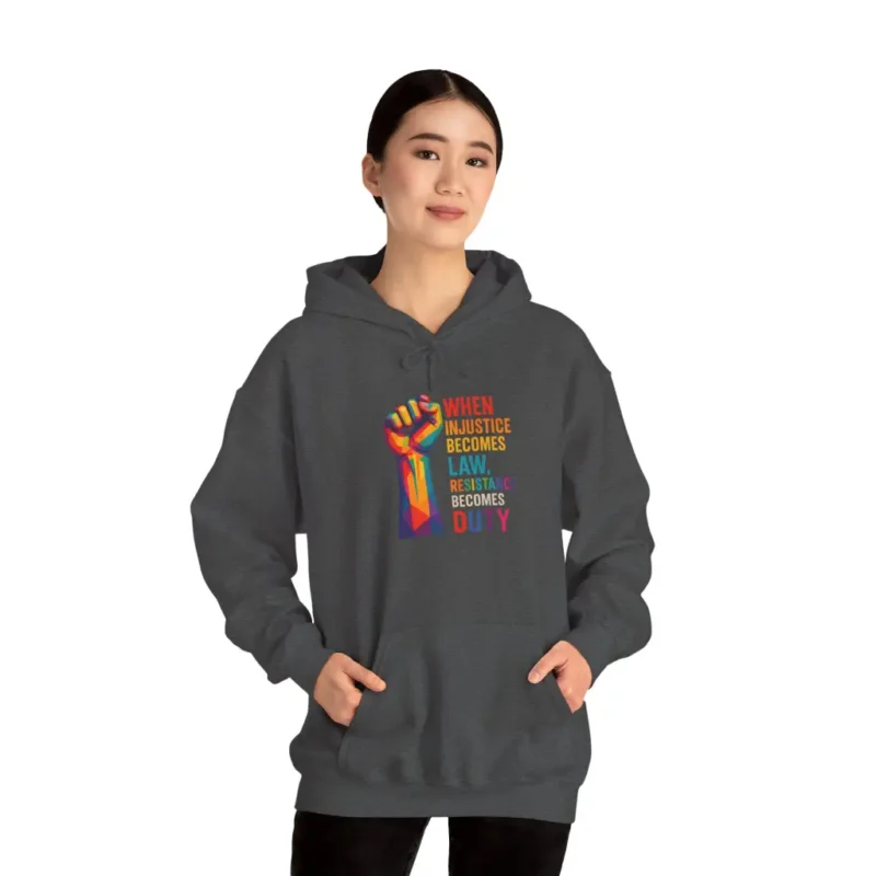 When Injustice Becomes Law Resistance Becomes Duty Hoodie – Bold Feminist Activist Pullover
