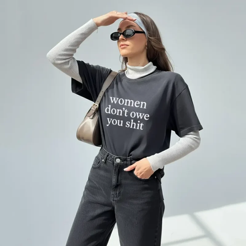 Women Don’t Owe You Anything Shirt – Bold Feminist Graphic Tee for Activists & Allies