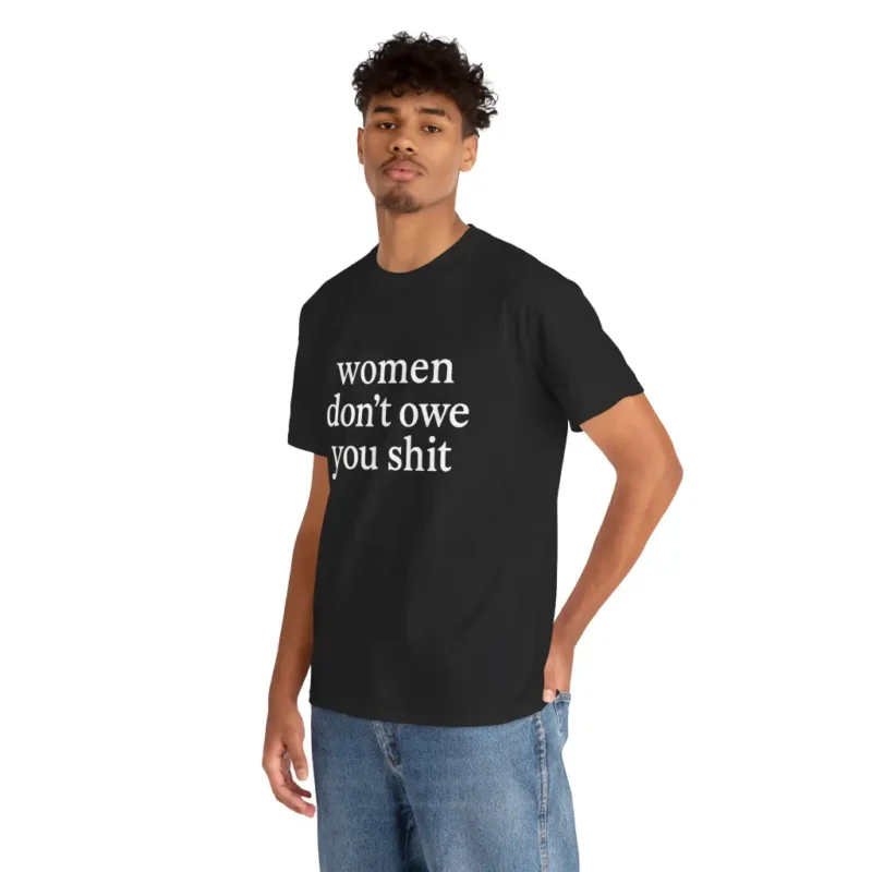 Women Don’t Owe You Anything Shirt – Bold Feminist Graphic Tee for Activists & Allies