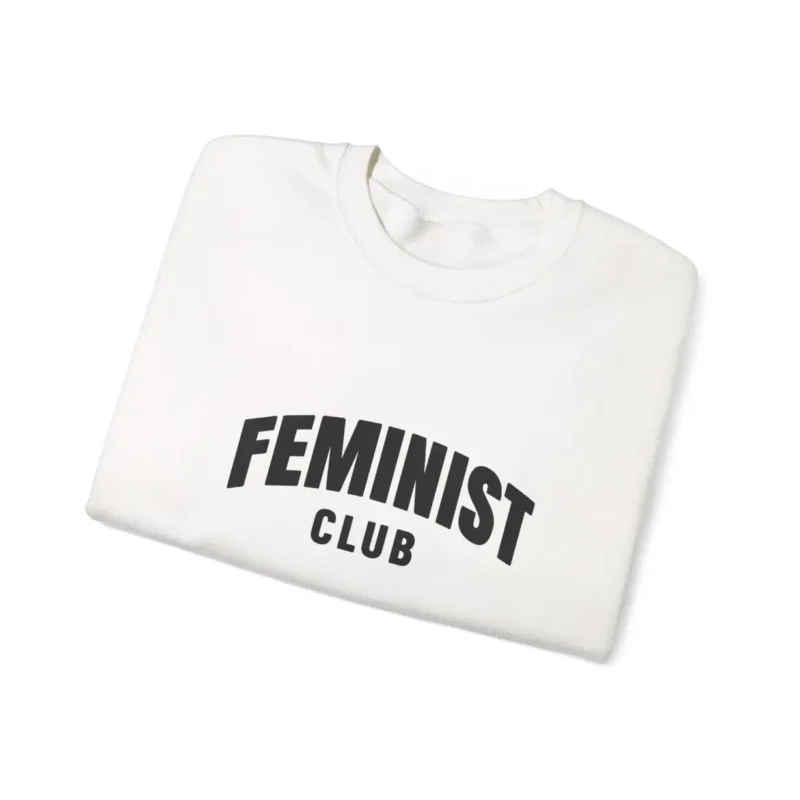 Feminist Club Sweatshirt – Women Empowerment Equality Crewneck