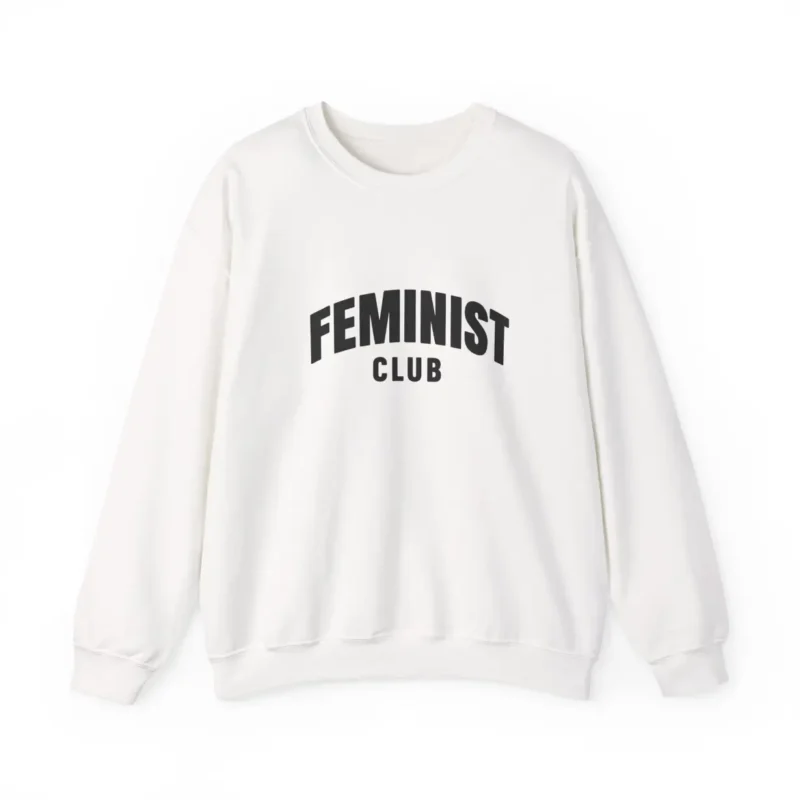 Feminist Club Sweatshirt – Women Empowerment Equality Crewneck