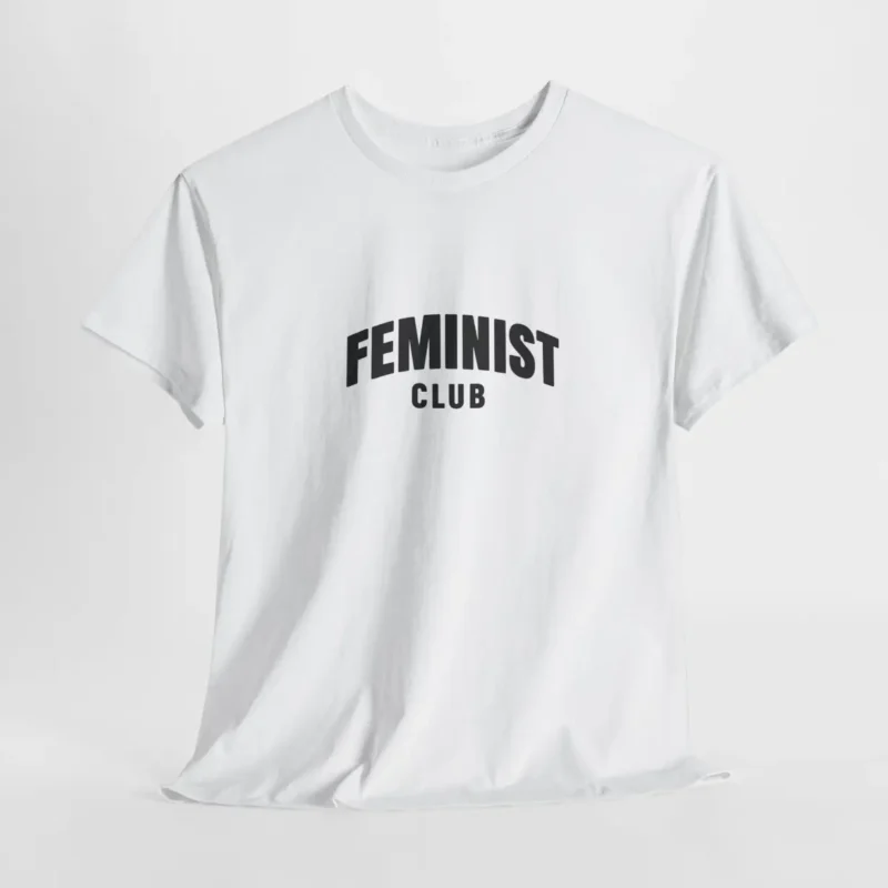 Feminist Club T-Shirt – Minimalist Empowerment Tee for Feminists and Equality Advocates