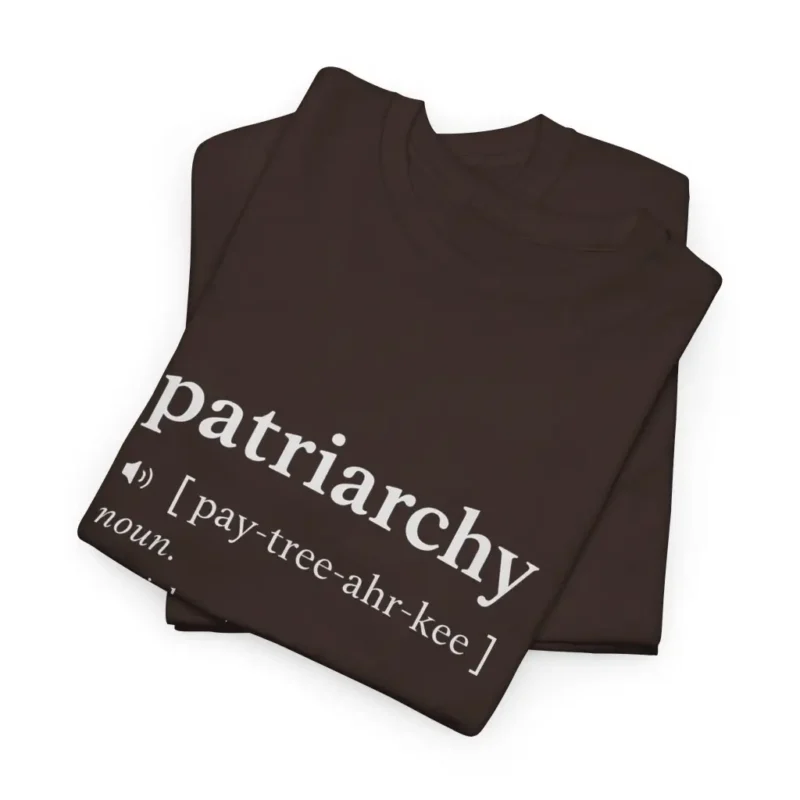 Patriarchy Definition T-Shirt – Feminist Equality Activism Tee Gender Justice Unisex Top