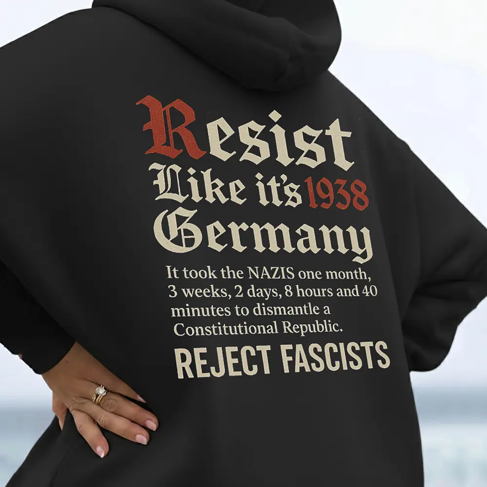 Resist Like 1938 Germany – Reject Fascists Political Activism Hoodie Unisex Anti-Fascism Pullover