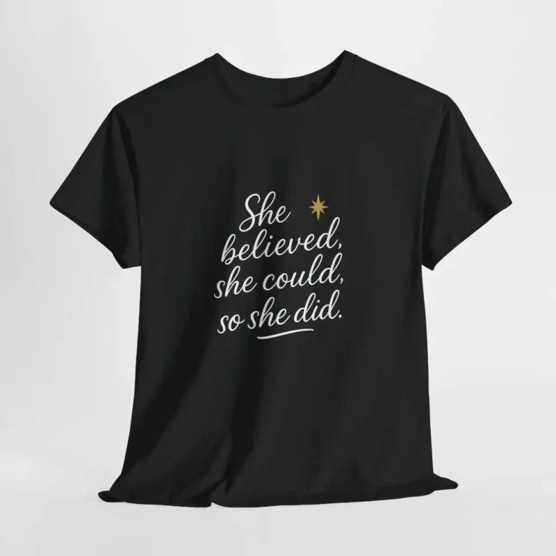 She Believed She Could So She Did T-Shirt – Inspirational Feminist Quote Shirt for Women