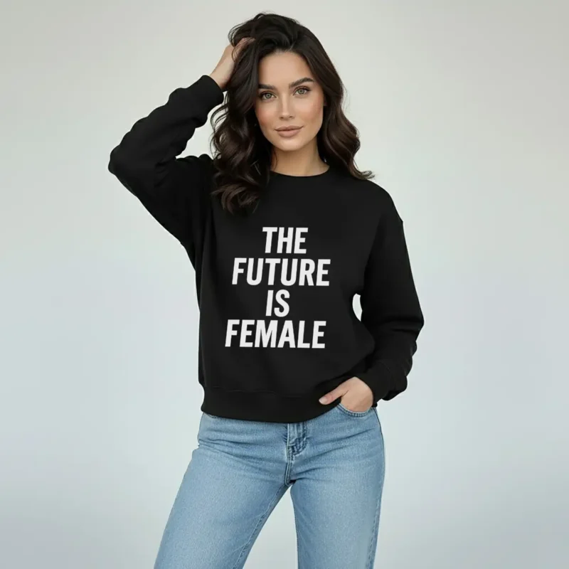 The Future Is Female Feminist Sweatshirt – Equality Empowerment Crewneck