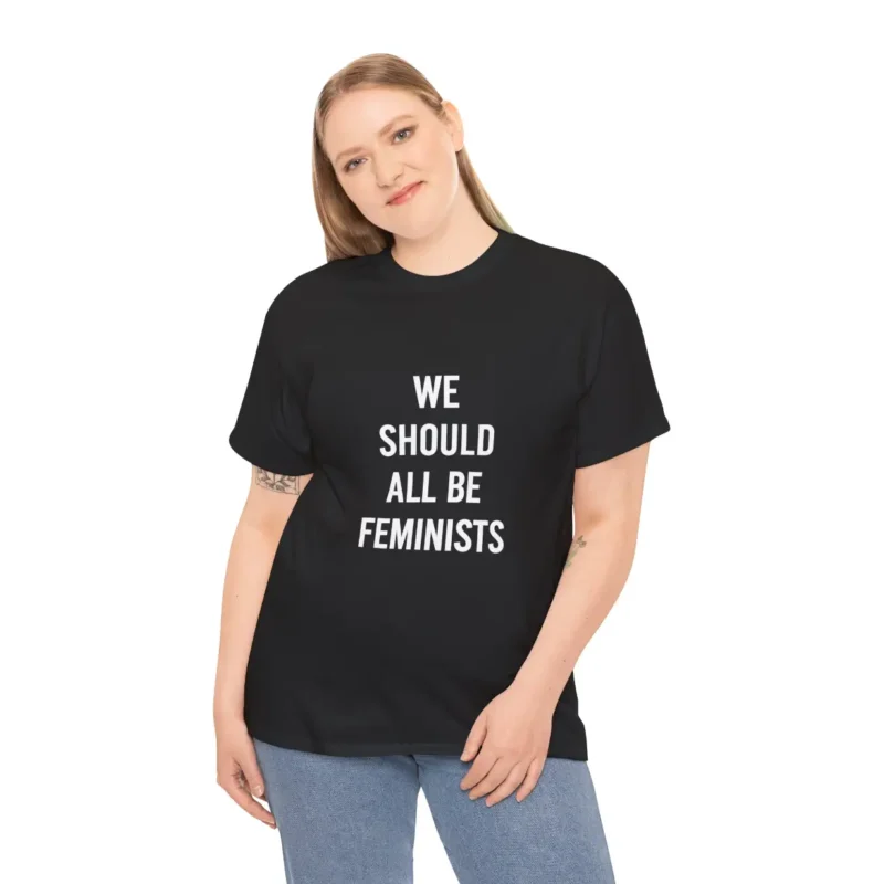 We Should All Be Feminists T-Shirt – Bold Equality & Empowerment Tee